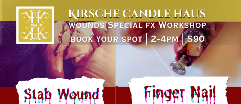 Kirsche Candle Haus Special FX workshop banner showing a stab wound and a finger nail injury, 2 to 4pm, $90